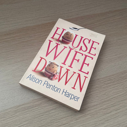 House Wife Down | Alison Penton Harper