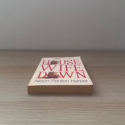 House Wife Down | Alison Penton Harper