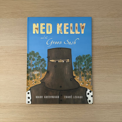 Ned Kelly and the Green Sash | Hardcover | Signed Copy | Mark Greenwood & Frane Lessac