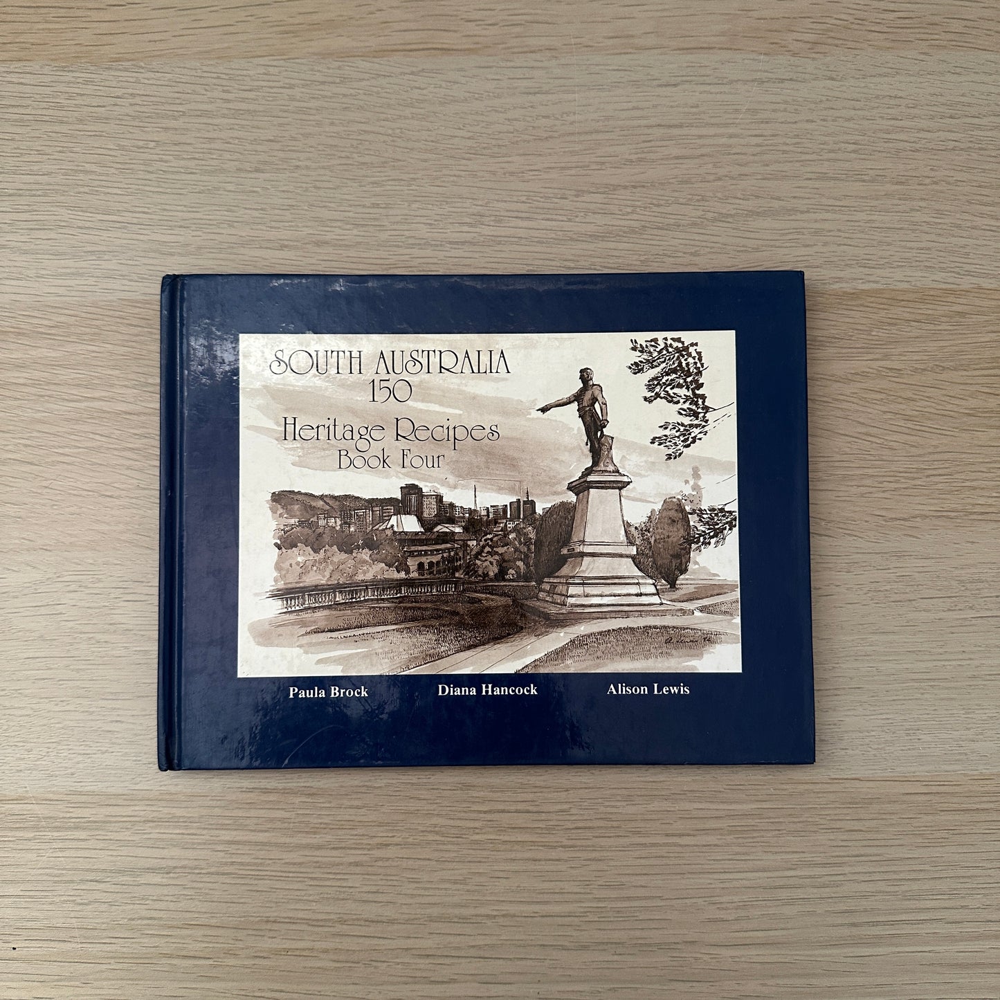 South Australia: 150 Heritage Recipes | Book Four | 1984 | Hardcover | Paula Brock, Diana Hancock & Alison Lewis