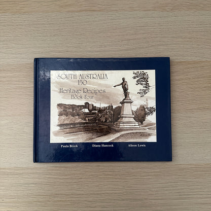 South Australia: 150 Heritage Recipes | Book Four | 1984 | Hardcover | Paula Brock, Diana Hancock & Alison Lewis