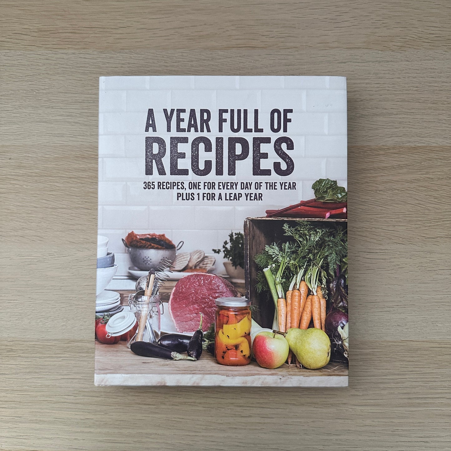 A Year Full of Recipes: 365 Recipes | 2015 | Hardcover