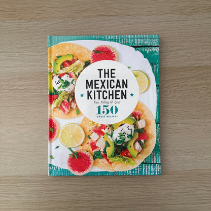 The Mexican Kitchen | Hardcover |  150 Great Recipes