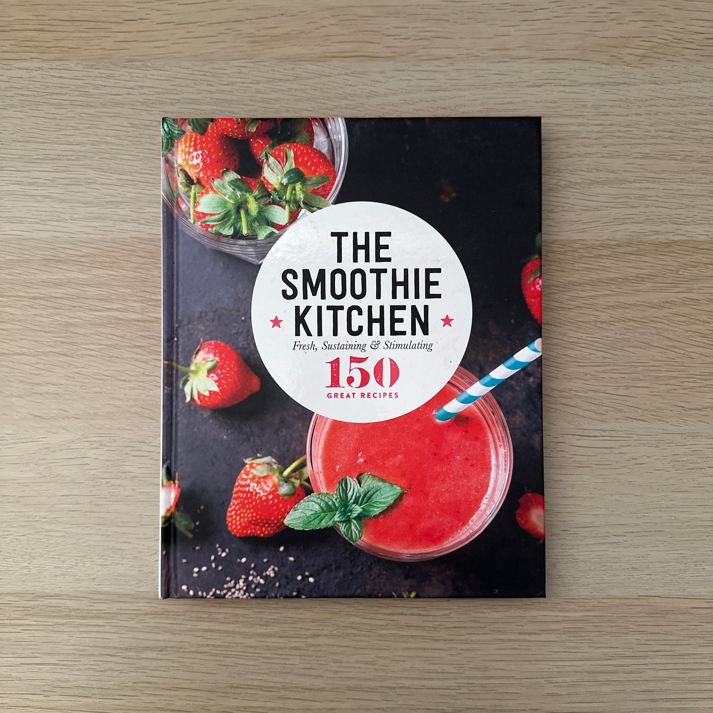 The Smoothie Kitchen | Hardcover | 150 Great Recipes