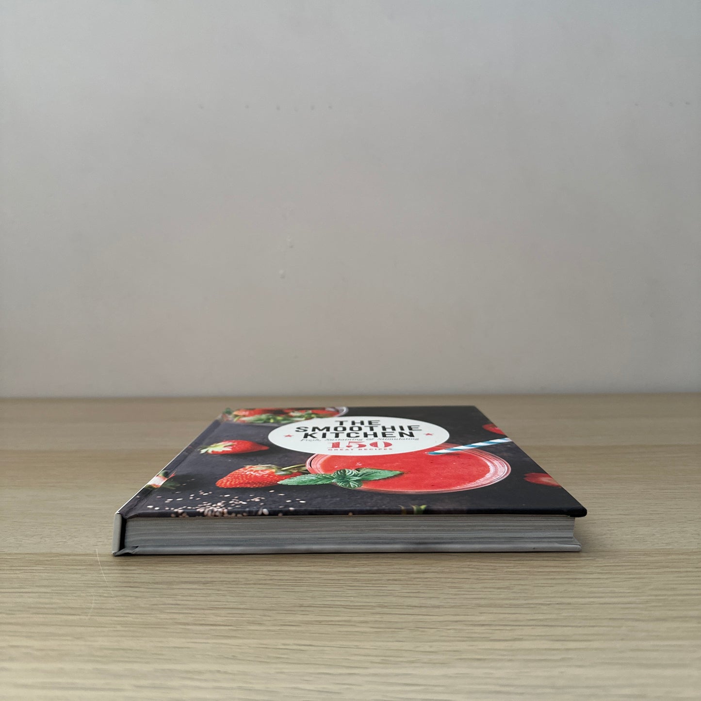 The Smoothie Kitchen | Hardcover | 150 Great Recipes