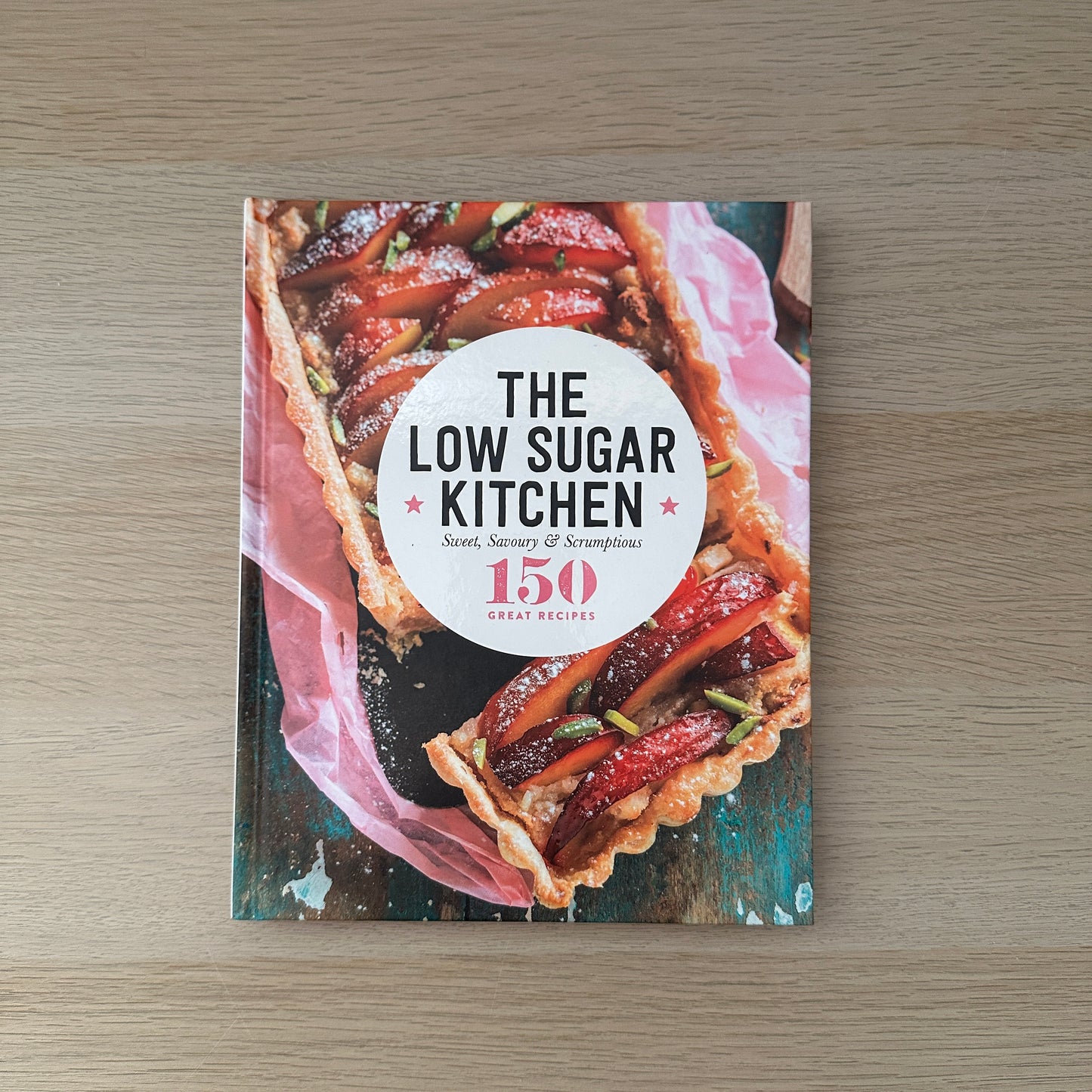 The Low Sugar Kitchen | Hardcover | 150 Great Recipes