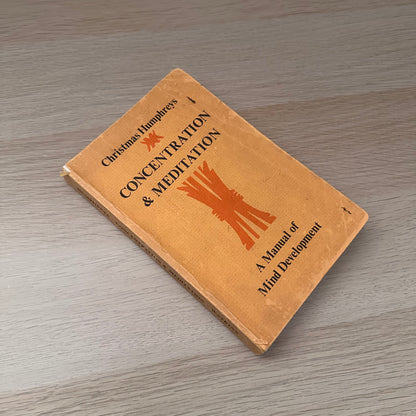 Concentration & Meditation: A Manual of Mind Development | Christmas Humphreys