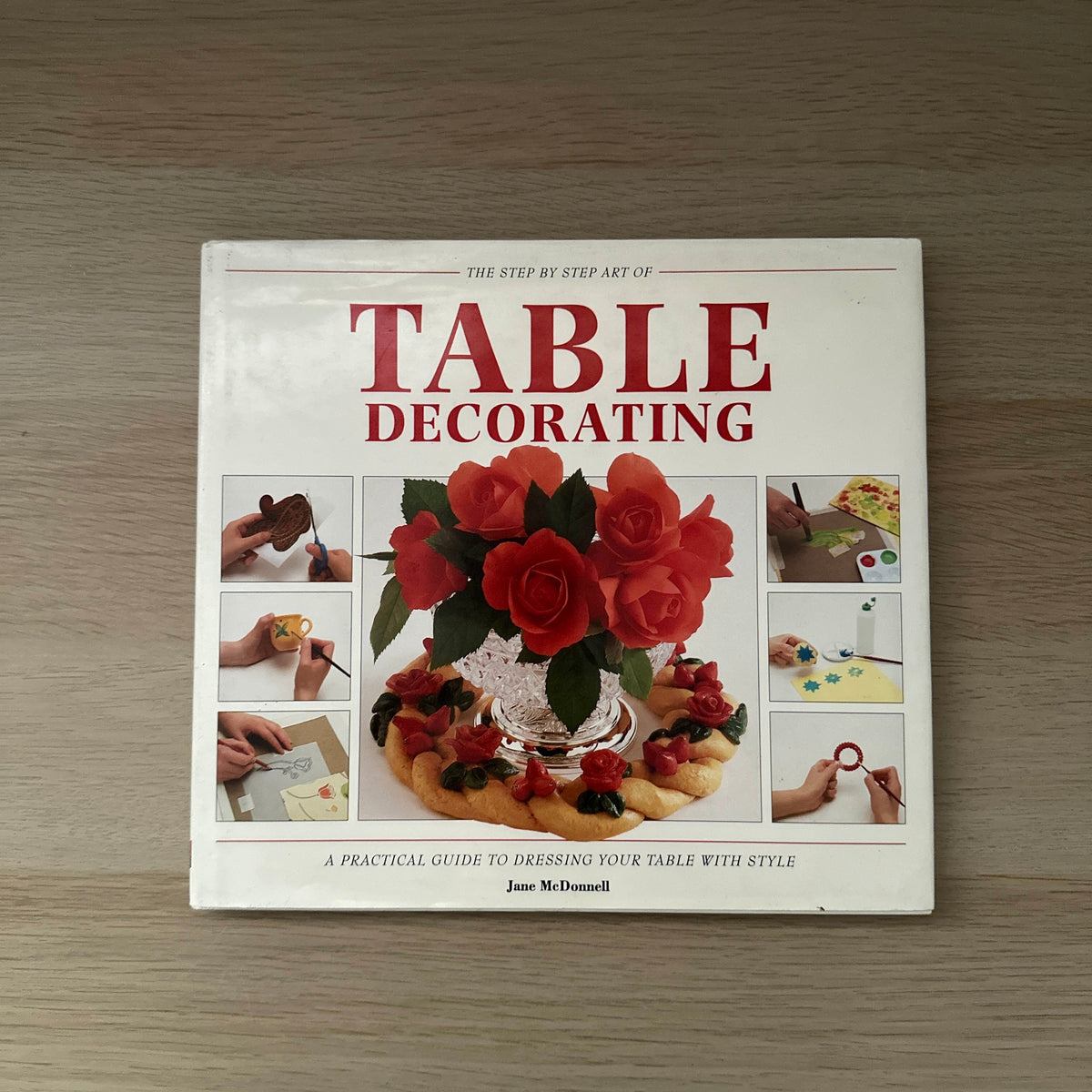 The Step by Step Art of Table Decorating | 1993 | Hardcover | Jane McDonell
