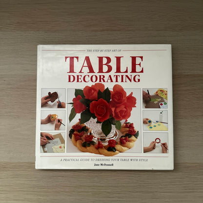The Step by Step Art of Table Decorating | 1993 | Hardcover | Jane McDonell
