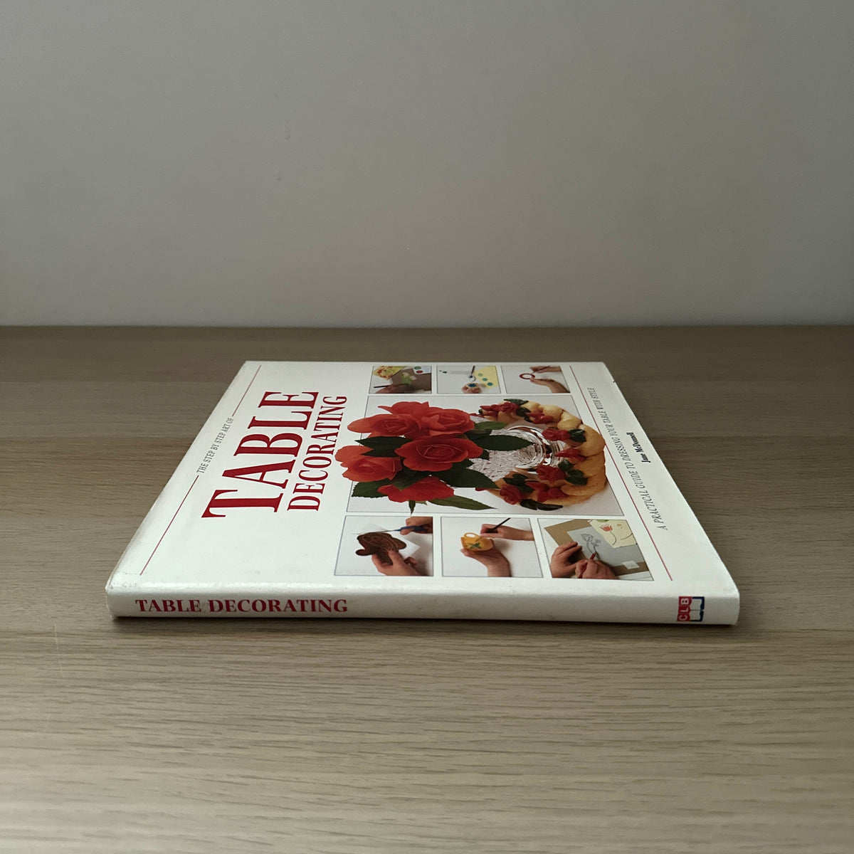The Step by Step Art of Table Decorating | 1993 | Hardcover | Jane McDonell