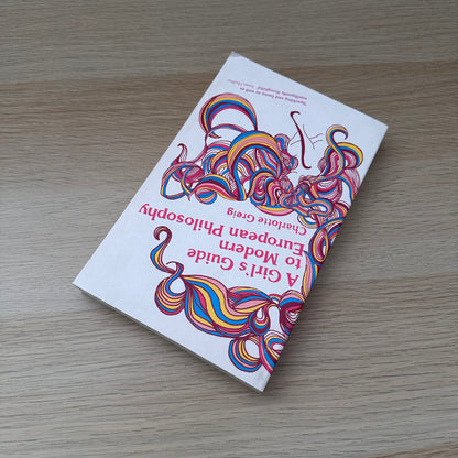 A Girl's Guide to Modern European Philosophy | Charlotte Greig
