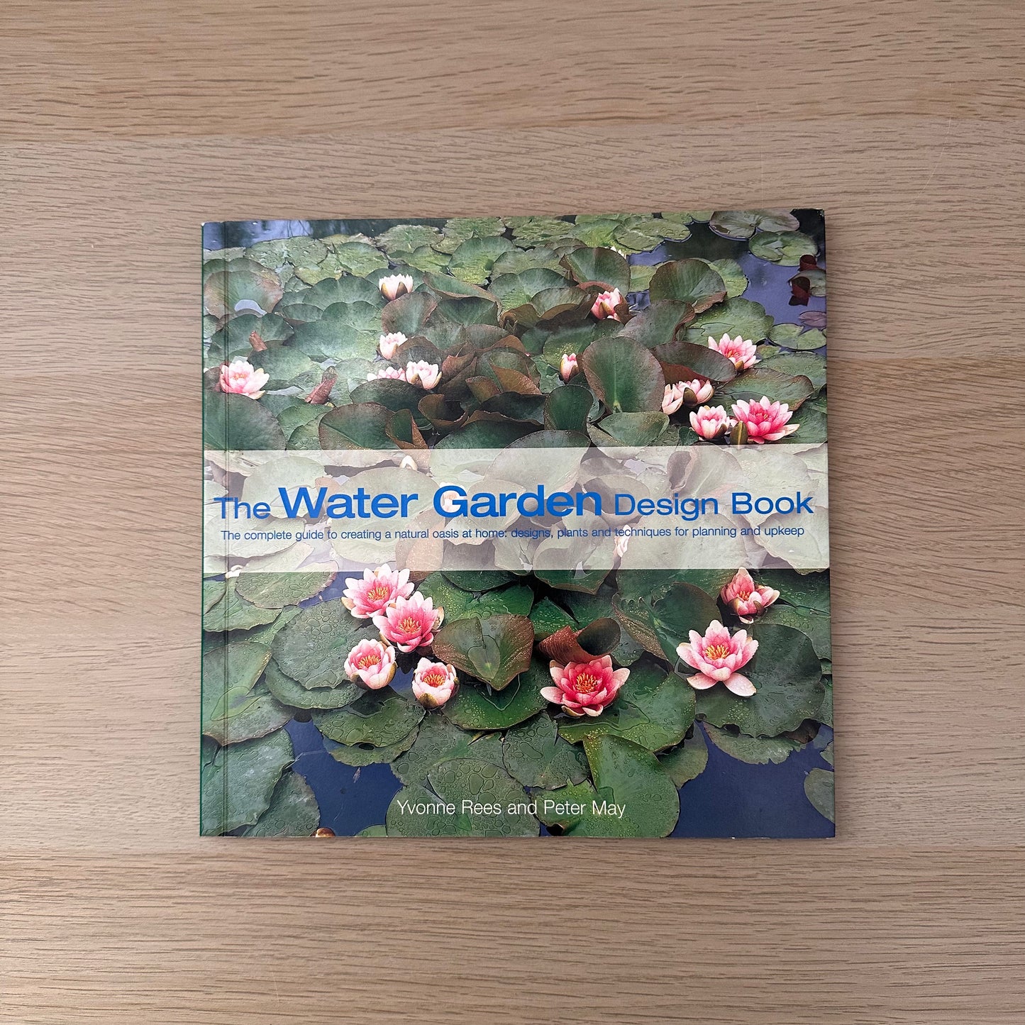 The Water Garden Design Book | 2002 | Paperback | Yvonne Rees & Peter May