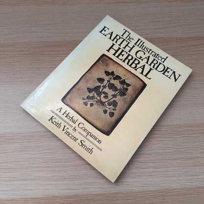 The Illustrated Earth Garden Herbal | 1978 |  Keith Vincent Smith
