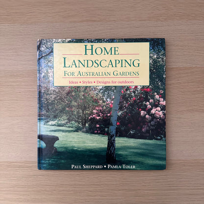 Home Landscaping for Australian Gardens | 1992 | Paul Sheppard & Pamla Toler
