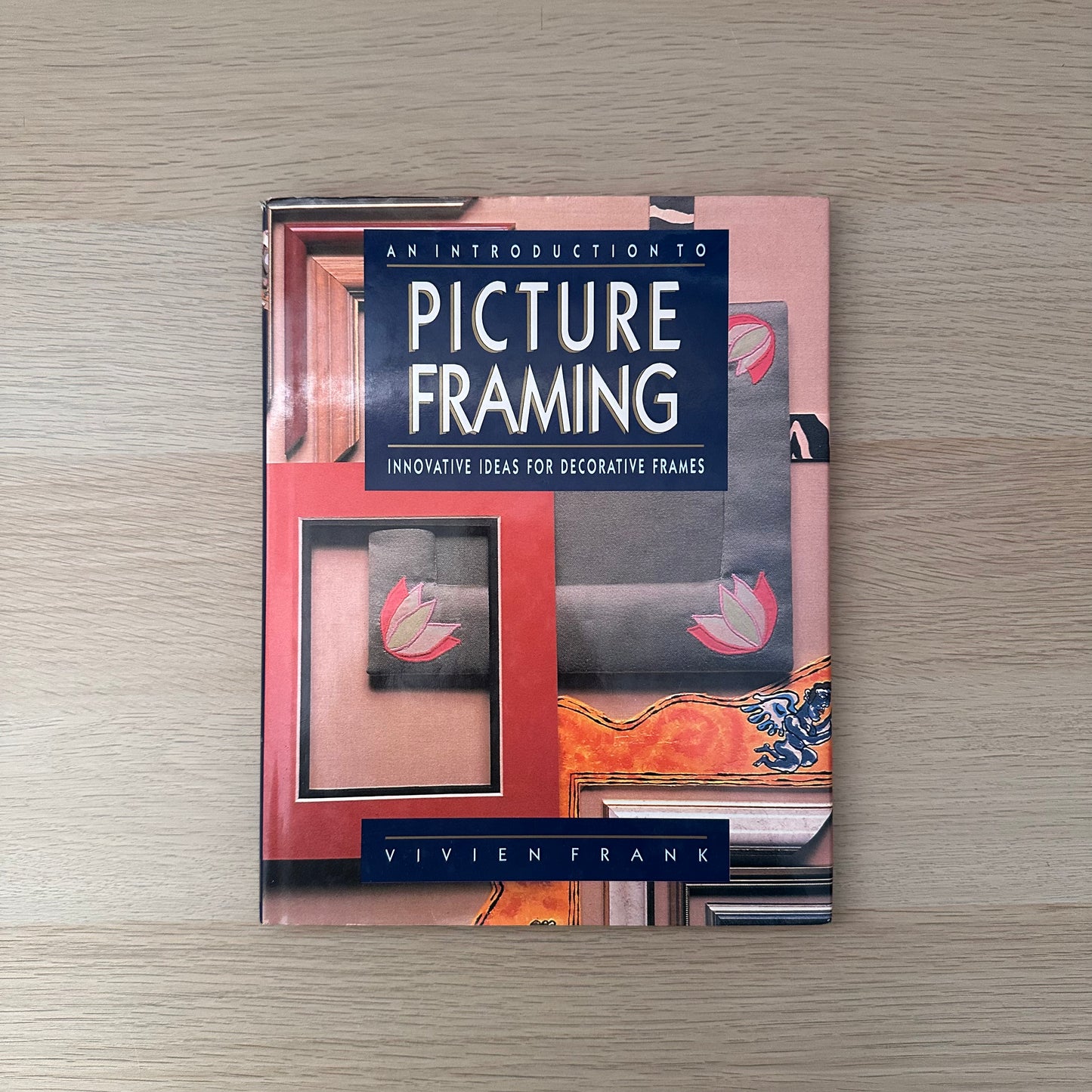 An Introduction to Picture Framing | 1991 | Vivien Frank