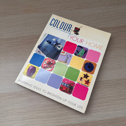 Colour Your Home | Inspiring Ideas To Brighten Up Your Life | 2002 | Sally Walton