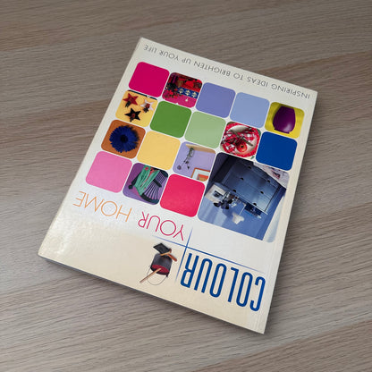 Colour Your Home | Inspiring Ideas To Brighten Up Your Life | 2002 | Sally Walton